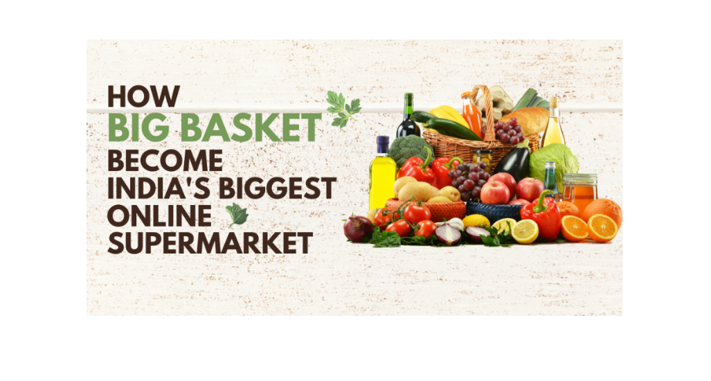 Everything You Wanted To Know About India's Largest Online Supermarket -  Bigbasket.com ! - TechStory